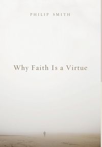 Produktbild: Why Faith Is a Virtue