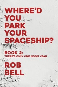 Produktbild: There's Only One Noon Yeah (WHERE'D YOU PARK YOUR SPACESHIP? Series, #2)