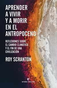 Produktbild: Aprender a vivir y a morir en el Antropoceno : reflexiones sobre el cambio clim&aacute;tico y el fin de una civilizaci&oacute;n