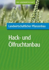 Produktbild: Landwirtschaftlicher Pflanzenbau: Hack- und &Ouml;lfruchtanbau