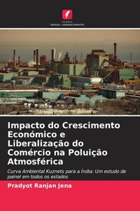 Produktbild: Impacto do Crescimento Econ&oacute;mico e Liberaliza&ccedil;&atilde;o do Com&eacute;rcio na Polui&ccedil;&atilde;o Atmosf&eacute;rica