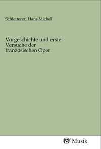 Produktbild: Vorgeschichte und erste Versuche der franz&ouml;sischen Oper