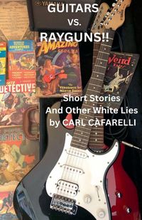 Produktbild: Guitars Vs. Rayguns!! Short Stories And Other White Lies