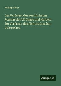 Produktbild: Der Verfasser des versificierten Romans des VII Sages und Herberz der Verfasser des Altfranz&ouml;sischen Dolopathos