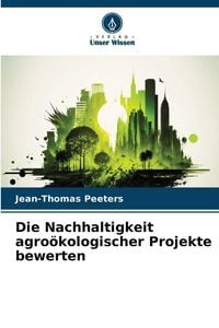 Produktbild: Die Nachhaltigkeit agro&ouml;kologischer Projekte bewerten