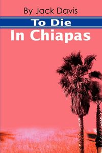 Produktbild: To Die in Chiapas