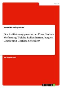 Produktbild: Der Ratifizierungsprozess der Europ&auml;ischen Verfassung. Welche Rollen hatten Jacques Chirac und Gerhard Schr&ouml;der?