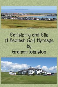 Produktbild: Earlsferry and Elie - A Scottish Golf Heritage