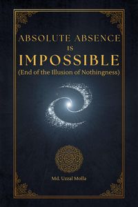 Produktbild: Absolute Absence Is Impossible (End of the Illusion of Nothingness)