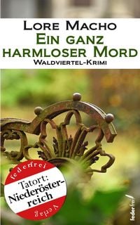 Produktbild: Ein ganz harmloser Mord: Waldviertel-Krimi (Tatort Nieder&ouml;sterreich)