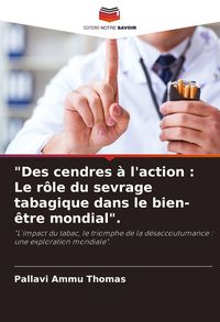 Produktbild: "Des cendres &agrave; l'action : Le r&ocirc;le du sevrage tabagique dans le bien-&ecirc;tre mondial".