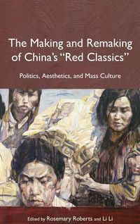 Produktbild: The Making and Remaking of China's "red Classics"