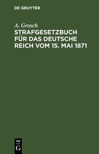 Produktbild: Strafgesetzbuch f&uuml;r das Deutsche Reich vom 15. Mai 1871