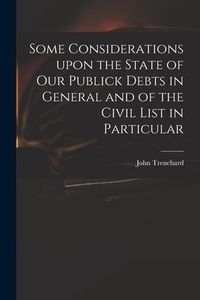 Produktbild: Some Considerations Upon the State of Our Publick Debts in General and of the Civil List in Particular