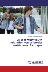 Produktbild: 21st century youth migration versus border restrictions: A critique