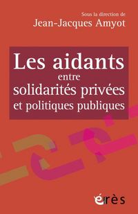 Produktbild: Les aidants : entre solidarit&eacute;s priv&eacute;es et politiques publiques