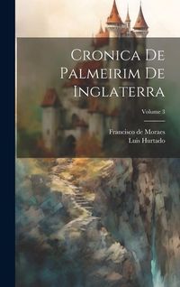 Produktbild: Cronica De Palmeirim De Inglaterra; Volume 3