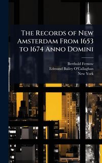 Produktbild: The Records of New Amsterdam From 1653 to 1674 Anno Domini