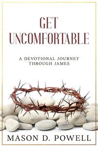 Produktbild: Get Uncomfortable: A Devotional Journey Through James (Archippus Devotionals)