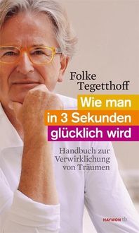Bild vom Artikel Wie man in 3 Sekunden glücklich wird vom Autor Folke Tegetthoff