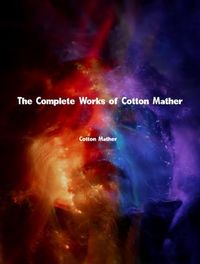 Produktbild: The Complete Works of Cotton Mather