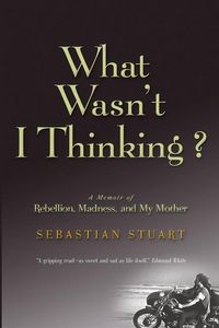 Produktbild: What Wasn't I Thinking?: A Memoir of Rebellion, Madness, and My Mother