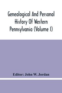 Produktbild: Genealogical And Personal History Of Western Pennsylvania (Volume I)