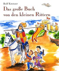 Bild vom Artikel Das große Buch von den kleinen Rittern vom Autor Rolf Krenzer