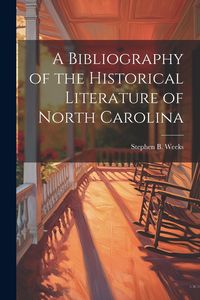 Produktbild: A Bibliography of the Historical Literature of North Carolina