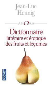 Produktbild: Dictionnaire litt&eacute;raire et &eacute;rotique des fruits et l&eacute;gumes