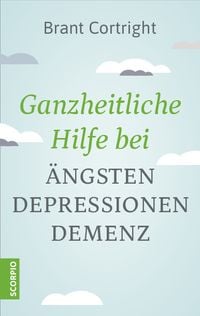 Produktbild: Ganzheitliche Hilfe bei &Auml;ngsten, Depressionen, Demenz