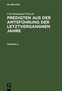 Produktbild: Predigten aus der Amtsf&uuml;hrung der letztvergangnen Jahre. Auswahl 5