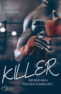 Killer: Befreie mich aus der Dunkelheit von Hayley Faiman