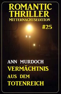 Produktbild: Verm&auml;chtnis aus dem Totenreich: Romantic Thriller Mitternachtsedition 25