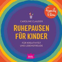 Produktbild: FamilyFlow. Ruhepausen f&uuml;r Kinder. F&uuml;r Kreativit&auml;t und Lebensfreude