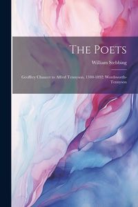 Produktbild: The Poets: Geoffrey Chaucer to Alfred Tennyson, 1340-1892: Wordsworth-Tennyson
