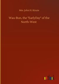 Produktbild: Wau-Bun, the "EarlyDay" of the North-West