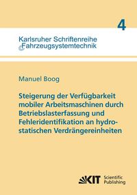 Produktbild: Steigerung der Verf&uuml;gbarkeit mobiler Arbeitsmaschinen durch Betriebslasterfassung und Fehleridentifikation an hydrostatischen Verdr&auml;ngereinheiten