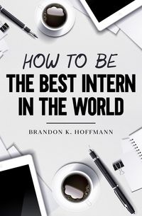 Produktbild: How To Be The Best Intern In the World