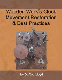 Produktbild: Wooden Work?s Clock Movement Restoration & Best Practices