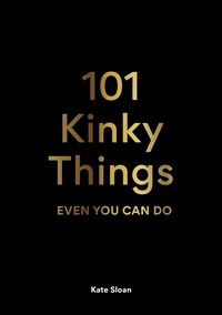 Produktbild: 101 Kinky Things Even You Can Do