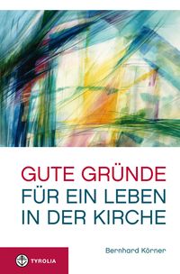 Produktbild: Gute Gr&uuml;nde f&uuml;r ein Leben in der Kirche