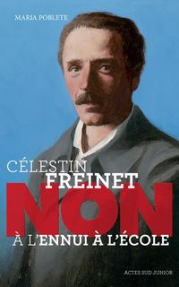 Produktbild: C&eacute;lestin Freinet : non &agrave; l'ennui &agrave; l'&eacute;cole