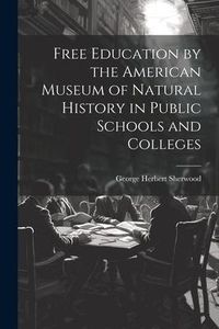 Produktbild: Free Education by the American Museum of Natural History in Public Schools and Colleges