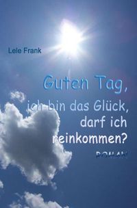 Produktbild: Guten Tag, ich bin das Gl&uuml;ck. Darf ich reinkommen?