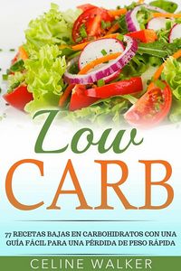 Produktbild: Low Carb: 77 recetas bajas en carbohidratos con una guia facil para una perdida de peso rapida