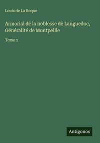 Produktbild: Armorial de la noblesse de Languedoc, G&eacute;n&eacute;ralit&eacute; de Montpellie