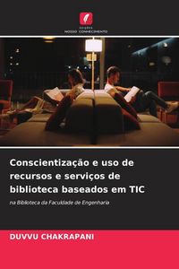 Produktbild: Conscientiza&ccedil;&atilde;o e uso de recursos e servi&ccedil;os de biblioteca baseados em TIC