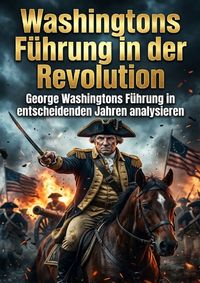 Produktbild: Washingtons F&uuml;hrung in der Revolution