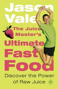 Produktbild: The Juice Master's Ultimate Fast Food